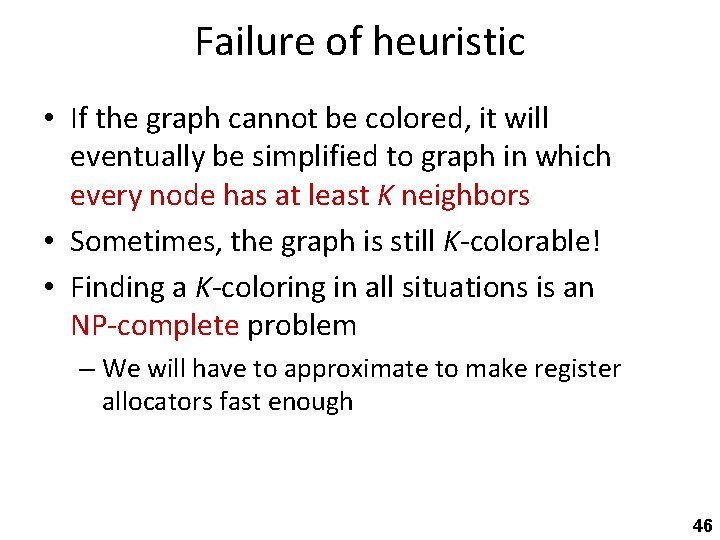 Failure of heuristic • If the graph cannot be colored, it will eventually be