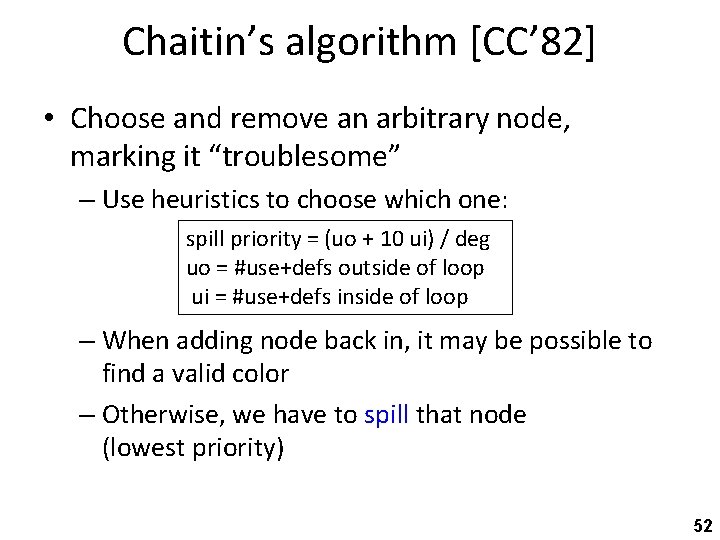 Chaitin’s algorithm [CC’ 82] • Choose and remove an arbitrary node, marking it “troublesome”