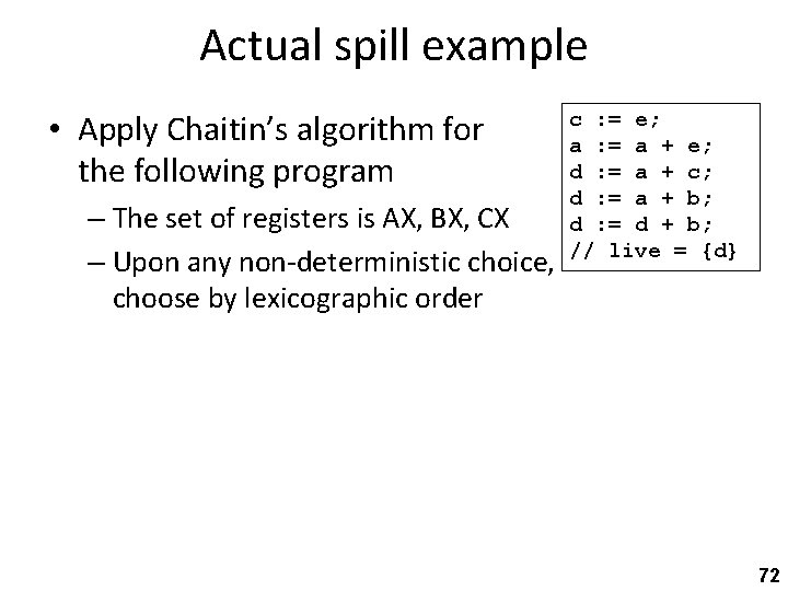 Actual spill example • Apply Chaitin’s algorithm for the following program – The set