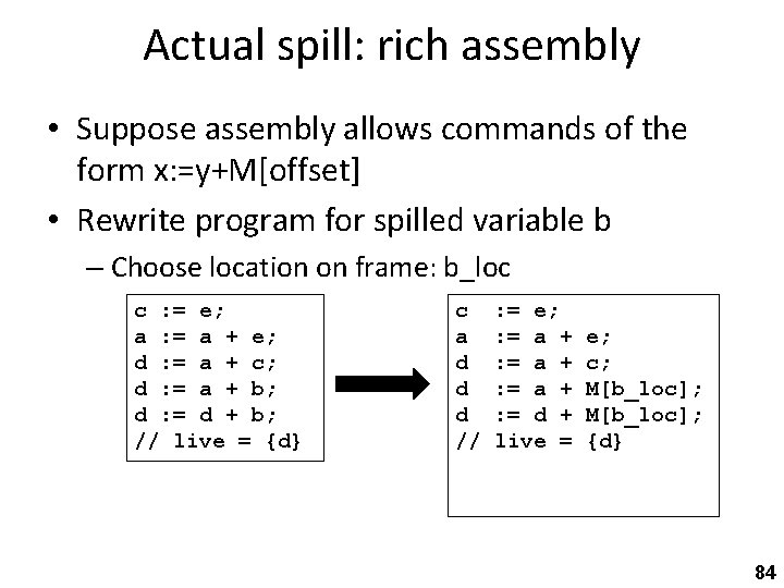 Actual spill: rich assembly • Suppose assembly allows commands of the form x: =y+M[offset]