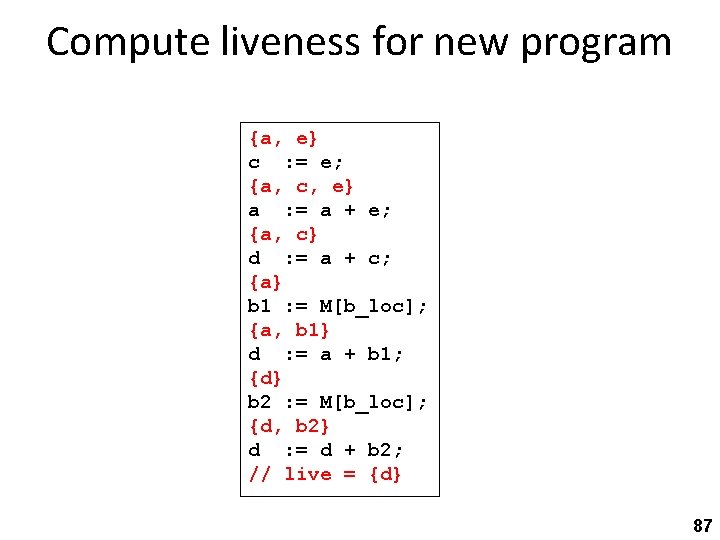 Compute liveness for new program {a, e} c : = e; {a, c, e}