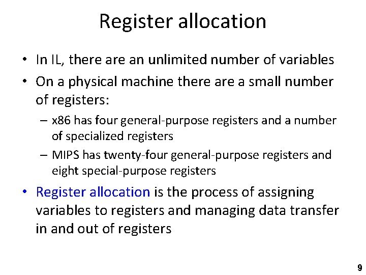 Register allocation • In IL, there an unlimited number of variables • On a