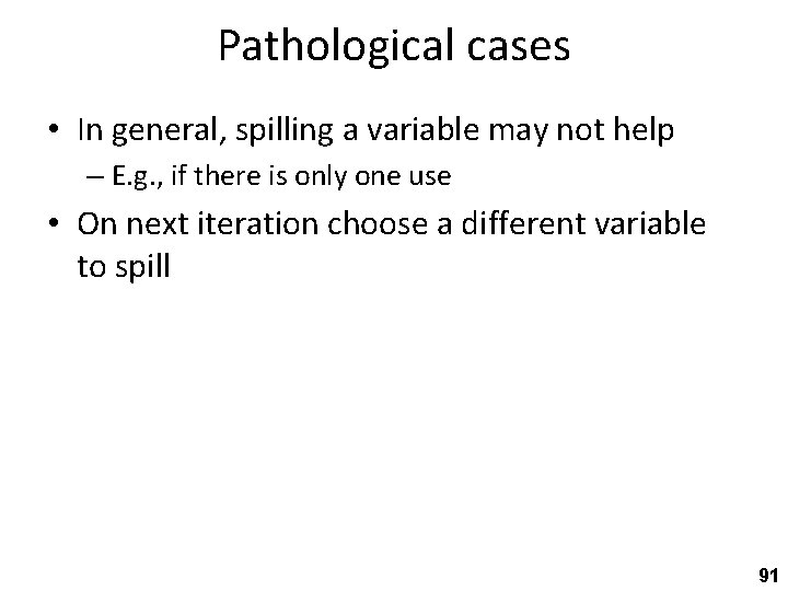 Pathological cases • In general, spilling a variable may not help – E. g.