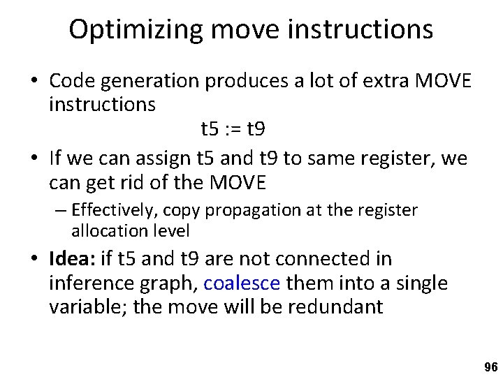 Optimizing move instructions • Code generation produces a lot of extra MOVE instructions t
