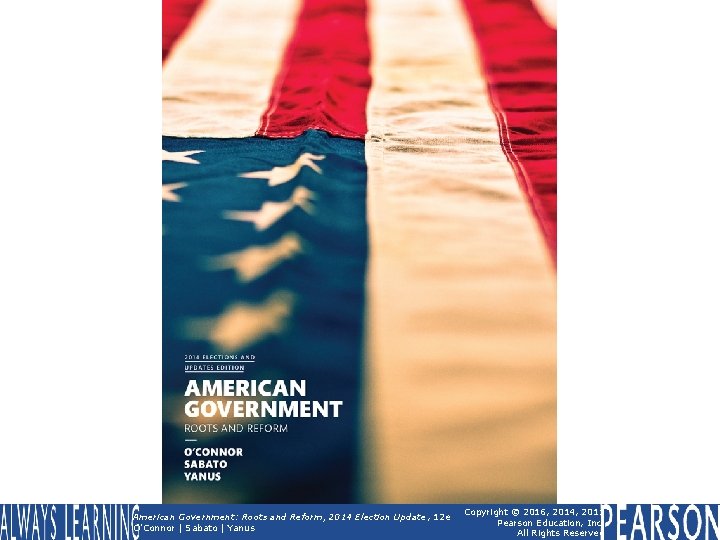 American Government: Roots and Reform, 2014 Election Update , 12 e O'Connor | Sabato