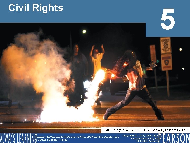 Civil Rights 5 AP Images/St. Louis Post-Dispatch, Robert Cohen American Government: Roots and Reform,