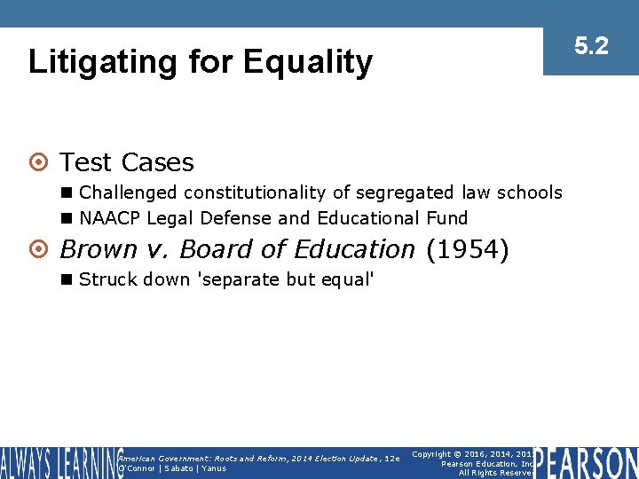 5. 2 Litigating for Equality ¤ Test Cases n Challenged constitutionality of segregated law