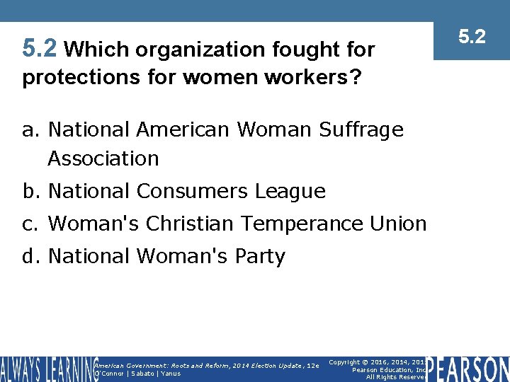 5. 2 Which organization fought for protections for women workers? a. National American Woman