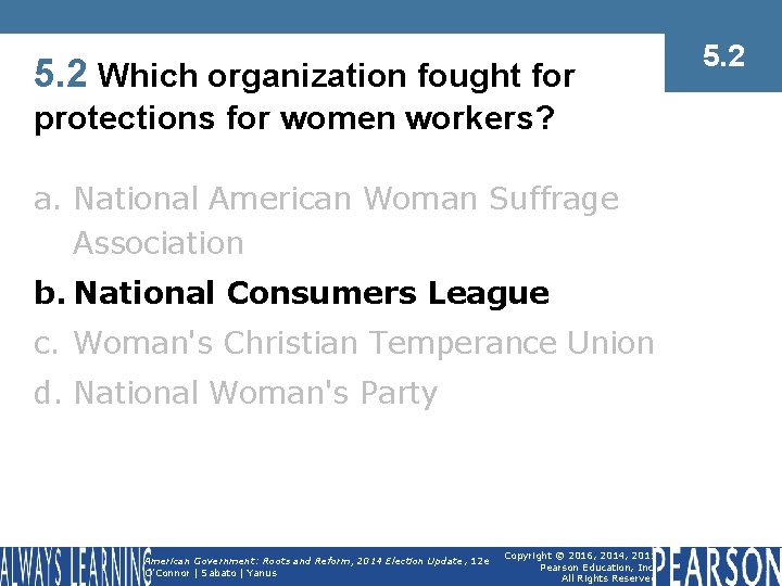 5. 2 Which organization fought for protections for women workers? a. National American Woman