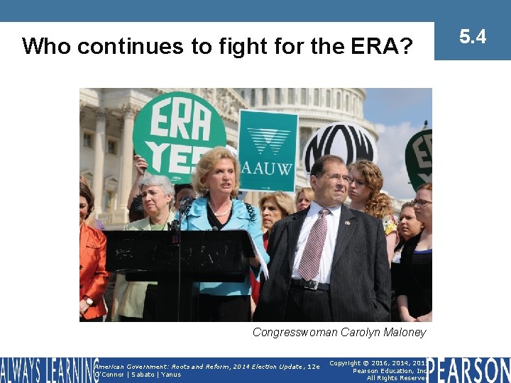 Who continues to fight for the ERA? Congresswoman Carolyn Maloney American Government: Roots and