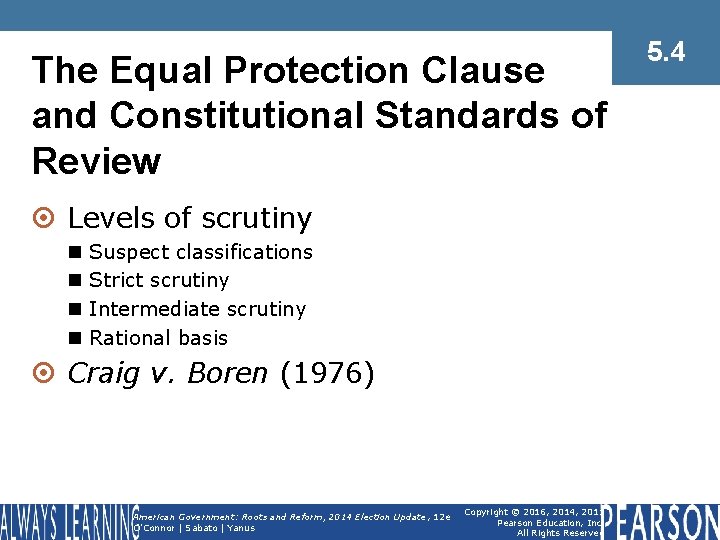 The Equal Protection Clause and Constitutional Standards of Review ¤ Levels of scrutiny n