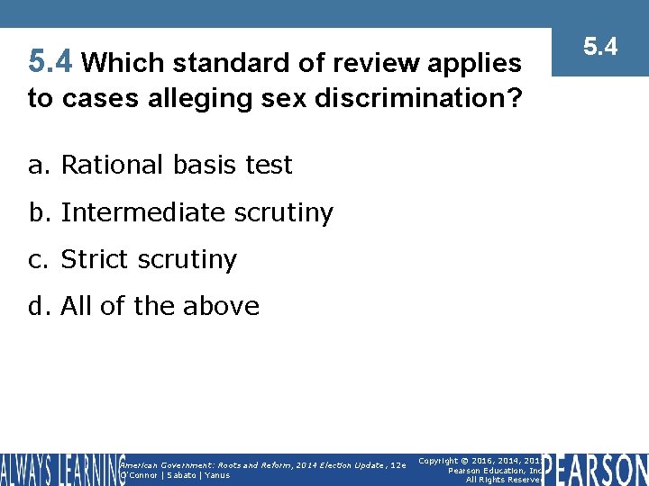 5. 4 Which standard of review applies to cases alleging sex discrimination? a. Rational