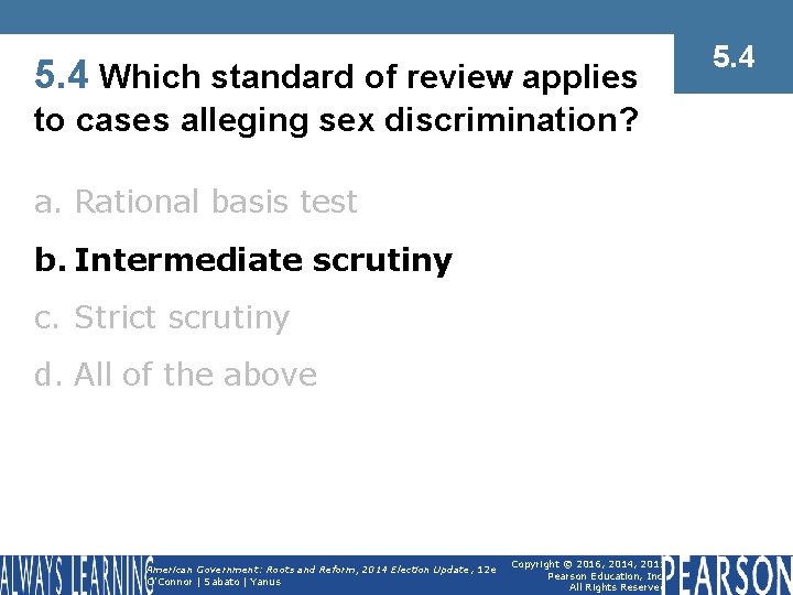 5. 4 Which standard of review applies to cases alleging sex discrimination? a. Rational