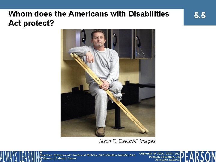 Whom does the Americans with Disabilities Act protect? Jason R. Davis/AP Images American Government: