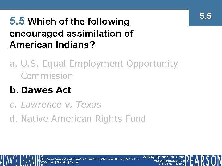 5. 5 Which of the following encouraged assimilation of American Indians? a. U. S.