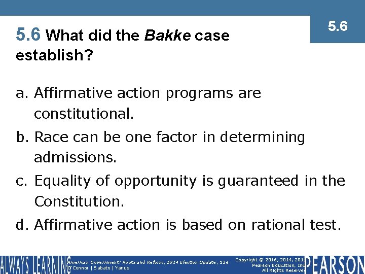 5. 6 What did the Bakke case establish? a. Affirmative action programs are constitutional.