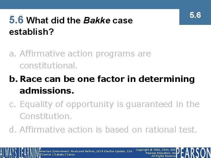 5. 6 What did the Bakke case establish? a. Affirmative action programs are constitutional.