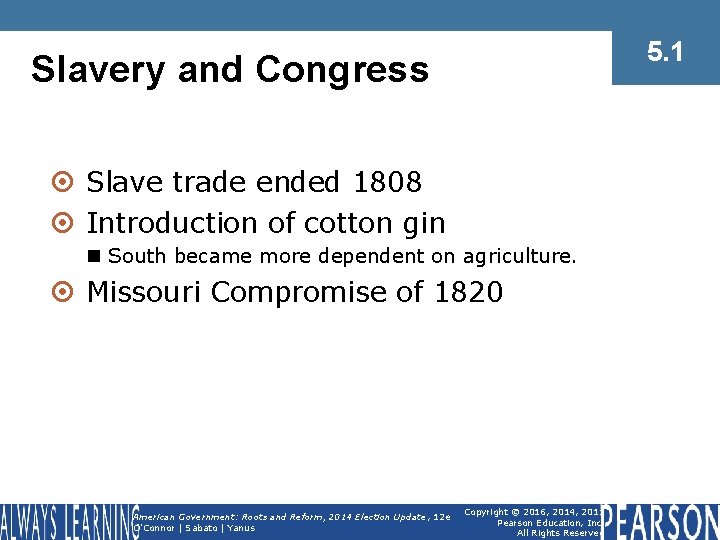 5. 1 Slavery and Congress ¤ Slave trade ended 1808 ¤ Introduction of cotton