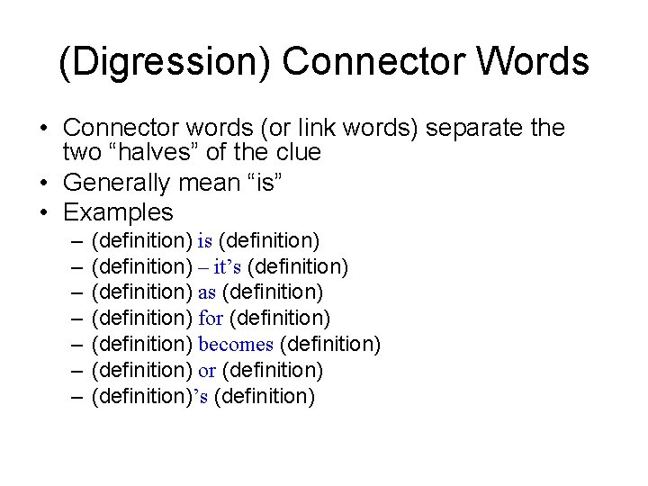 (Digression) Connector Words • Connector words (or link words) separate the two “halves” of