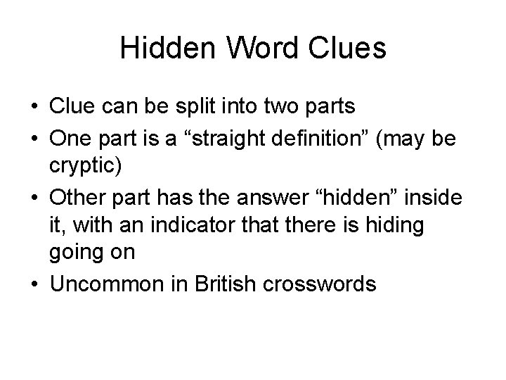 Hidden Word Clues • Clue can be split into two parts • One part