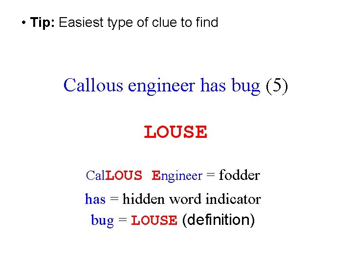  • Tip: Easiest type of clue to find Callous engineer has bug (5)