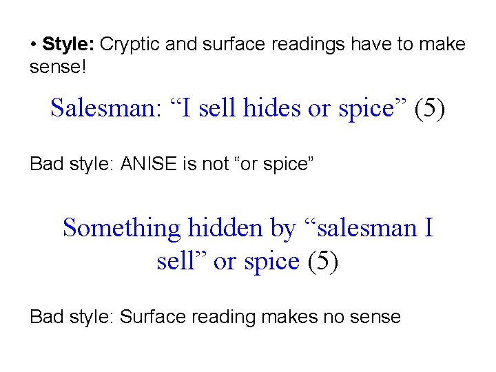  • Style: Cryptic and surface readings have to make sense! Salesman: “I sell