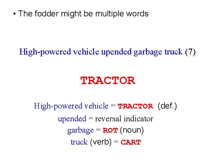  • The fodder might be multiple words High-powered vehicle upended garbage truck (7)