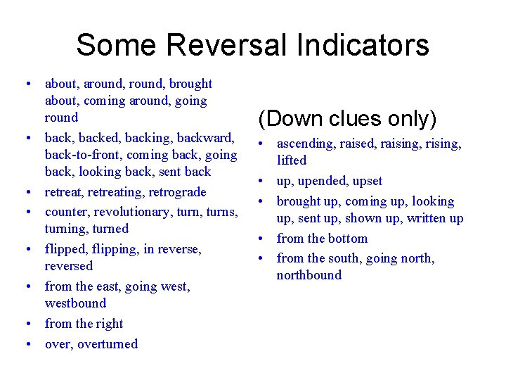 Some Reversal Indicators • about, around, brought about, coming around, going round • back,