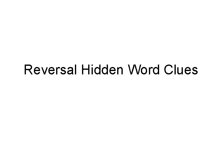 Reversal Hidden Word Clues 