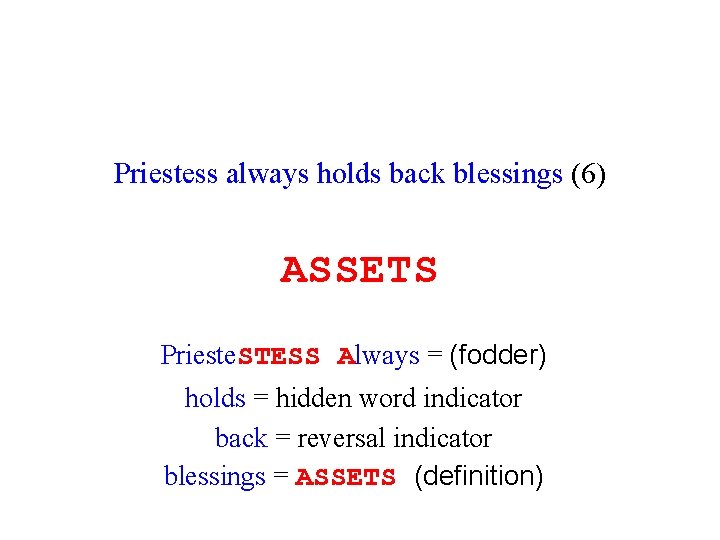Priestess always holds back blessings (6) ASSETS Prieste. STESS Always = (fodder) holds =