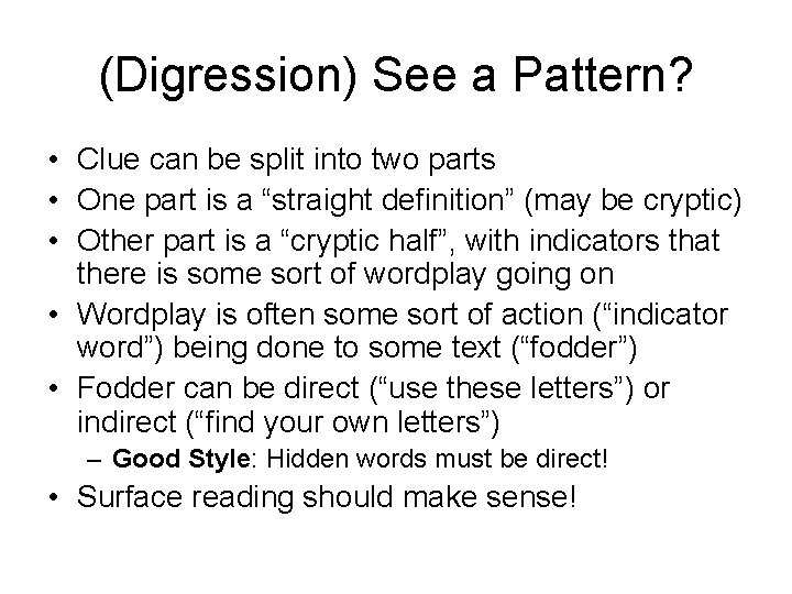 (Digression) See a Pattern? • Clue can be split into two parts • One