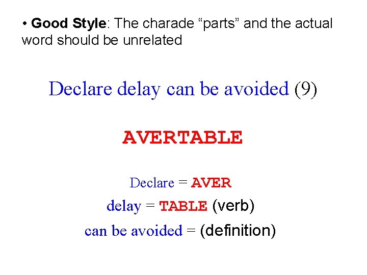  • Good Style: The charade “parts” and the actual word should be unrelated