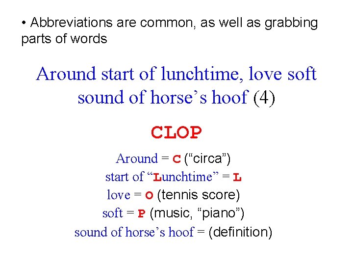  • Abbreviations are common, as well as grabbing parts of words Around start