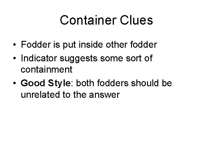 Container Clues • Fodder is put inside other fodder • Indicator suggests some sort