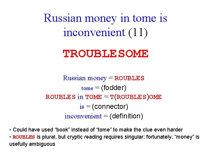 Russian money in tome is inconvenient (11) TROUBLESOME Russian money = ROUBLES tome =