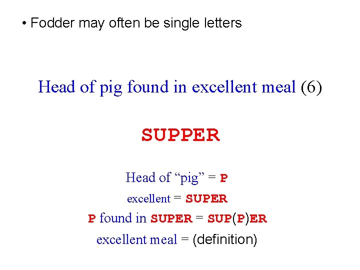  • Fodder may often be single letters Head of pig found in excellent