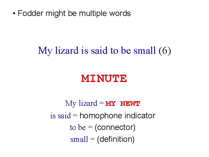  • Fodder might be multiple words My lizard is said to be small