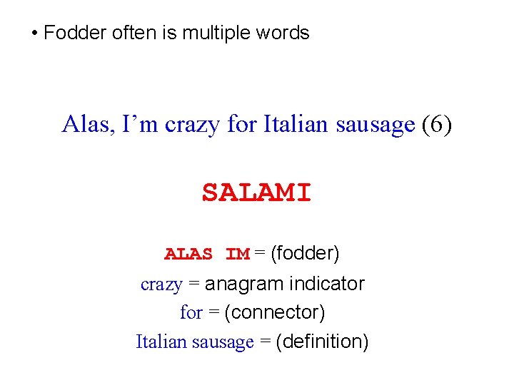  • Fodder often is multiple words Alas, I’m crazy for Italian sausage (6)