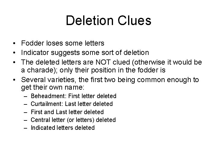 Deletion Clues • Fodder loses some letters • Indicator suggests some sort of deletion