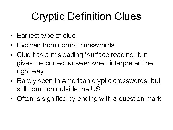 Cryptic Definition Clues • Earliest type of clue • Evolved from normal crosswords •