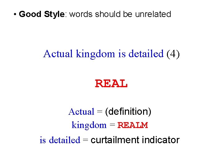  • Good Style: words should be unrelated Actual kingdom is detailed (4) REAL