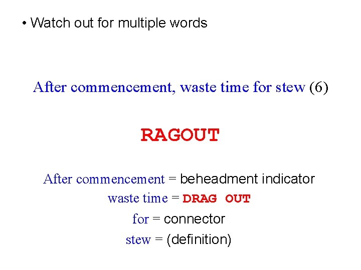  • Watch out for multiple words After commencement, waste time for stew (6)