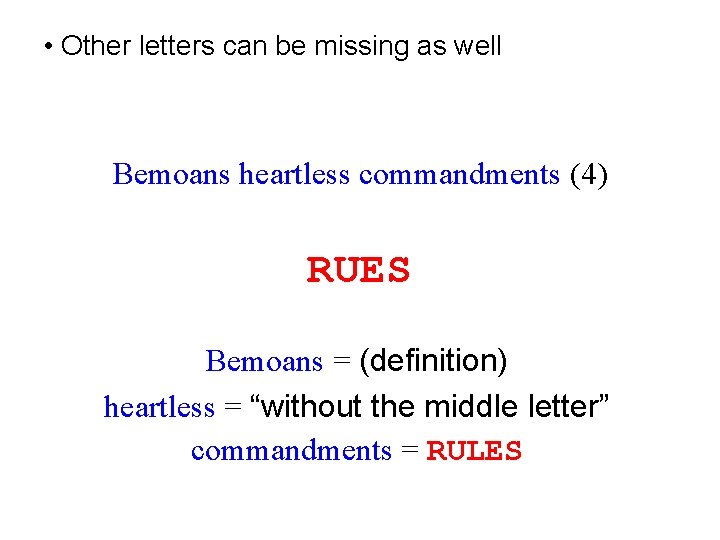  • Other letters can be missing as well Bemoans heartless commandments (4) RUES