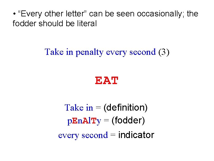  • “Every other letter” can be seen occasionally; the fodder should be literal