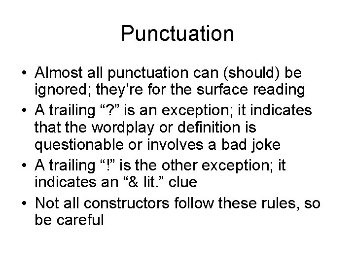 Punctuation • Almost all punctuation can (should) be ignored; they’re for the surface reading