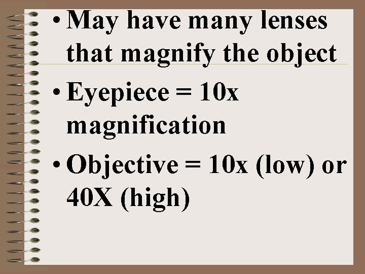  • May have many lenses that magnify the object • Eyepiece = 10