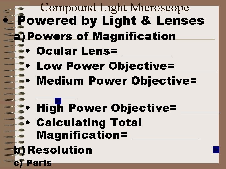Compound Light Microscope • Powered by Light & Lenses a) Powers of Magnification •
