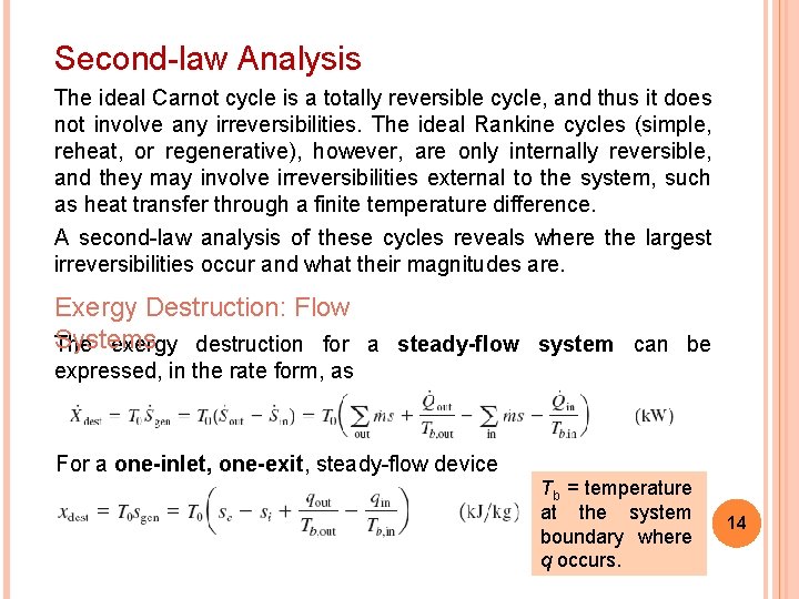 Second-law Analysis The ideal Carnot cycle is a totally reversible cycle, and thus it