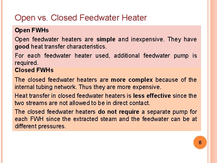 Open vs. Closed Feedwater Heater Open FWHs Open feedwater heaters are simple and inexpensive.