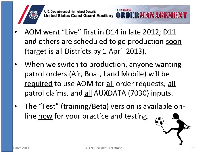  • AOM went “Live” first in D 14 in late 2012; D 11